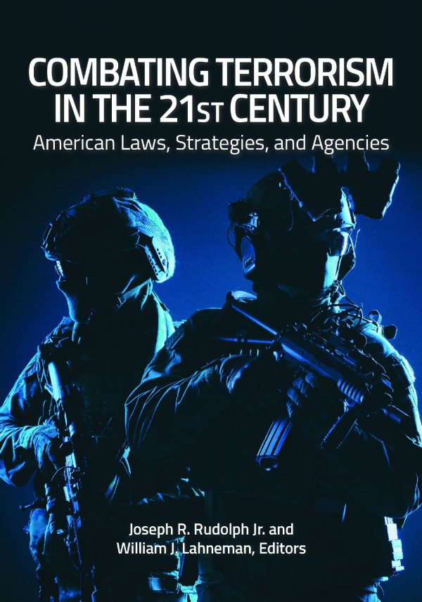 Combating Terrorism in the 21st Century (American Laws, Strategies, and Agencies)