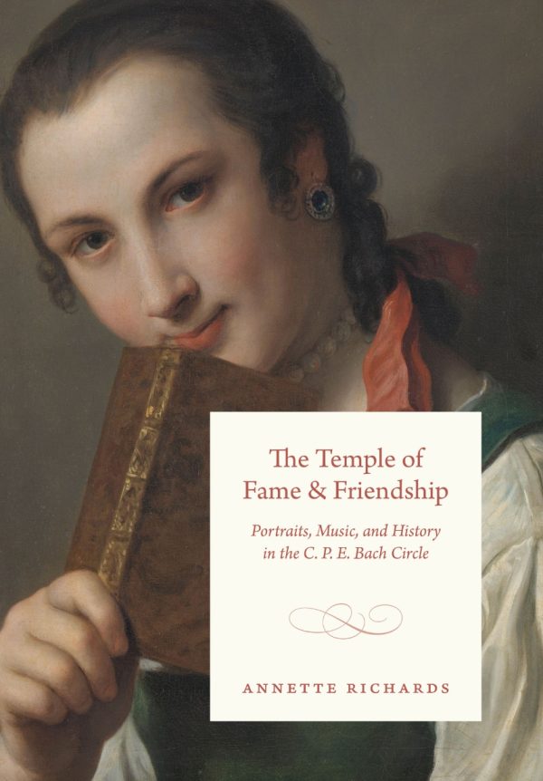 The Temple of Fame and Friendship (Portraits, Music, and History in the C. P. E. Bach Circle)