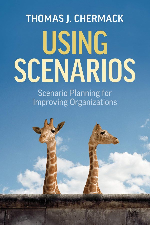 Using Scenarios (Scenario Planning for Improving Organizations)