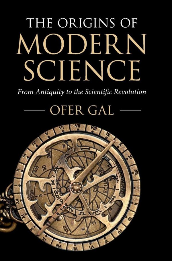 The Origins of Modern Science (From Antiquity to the Scientific Revolution)